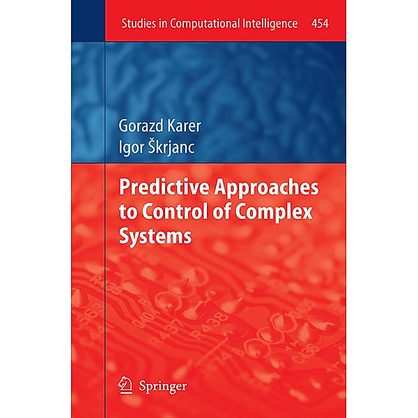 Predictive Approaches to Control of Complex Systems, Gorazd Karer, Igor Skrjanc