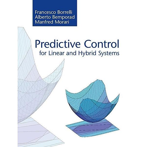 Predictive Control for Linear and Hybrid Systems, Francesco Borrelli