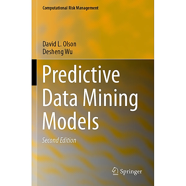 Predictive Data Mining Models, David L. Olson, Desheng Wu