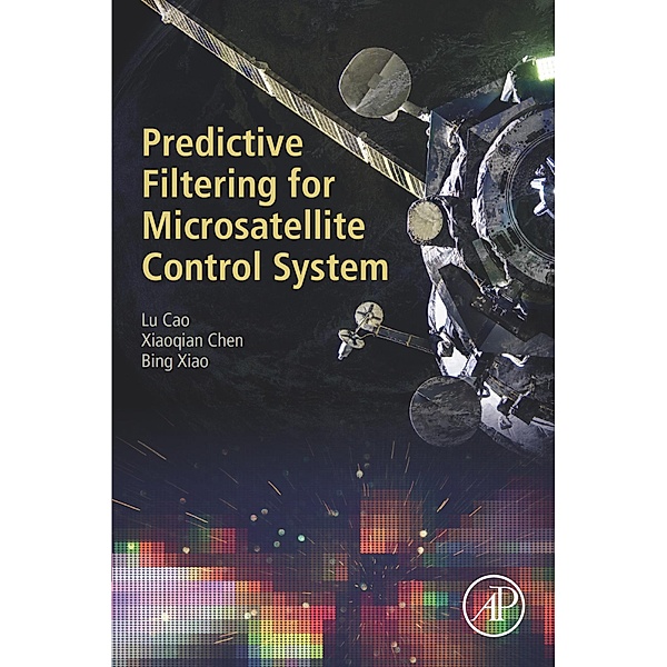 Predictive Filtering for Microsatellite Control System, Lu Cao, Xiaoqian Chen, Bing Xiao
