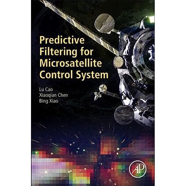 Predictive Filtering for Microsatellite Control System, Lu Cao, Xiaoqian Chen, Bing Xiao