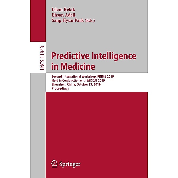 Predictive Intelligence in Medicine / Lecture Notes in Computer Science Bd.11843