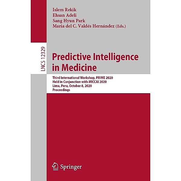 Predictive Intelligence in Medicine / Lecture Notes in Computer Science Bd.12329