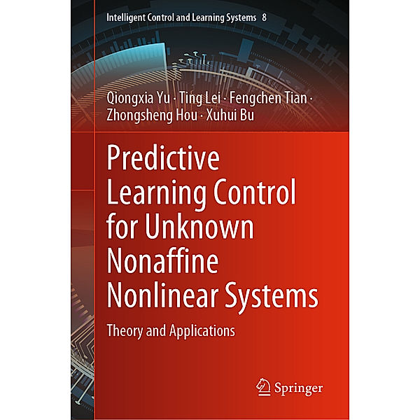 Predictive Learning Control for Unknown Nonaffine Nonlinear Systems, Qiongxia Yu, Ting Lei, Fengchen Tian, Zhongsheng Hou, Xuhui Bu