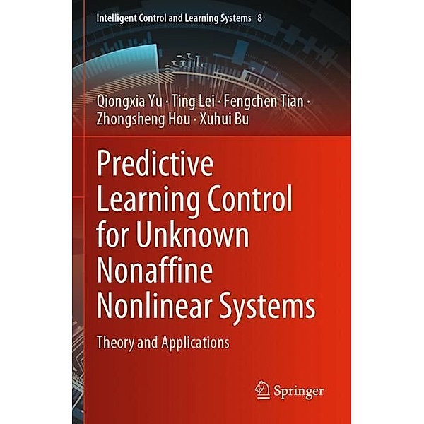 Predictive Learning Control for Unknown Nonaffine Nonlinear Systems, Qiongxia Yu, Ting Lei, Fengchen Tian, Zhongsheng Hou, Xuhui Bu