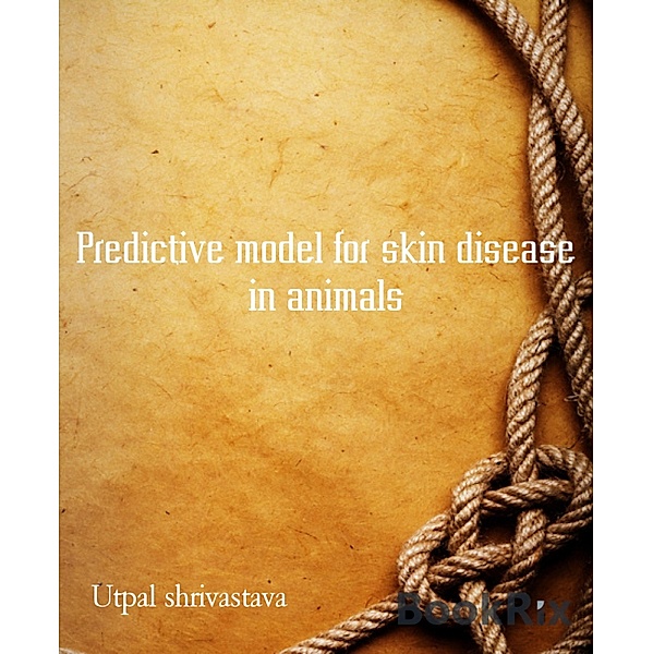 Predictive model for skin disease in animals, Utpal Shrivastava