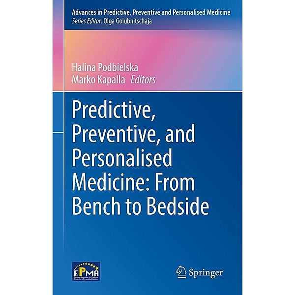 Predictive, Preventive, and Personalised Medicine: From Bench to Bedside / Advances in Predictive, Preventive and Personalised Medicine Bd.17