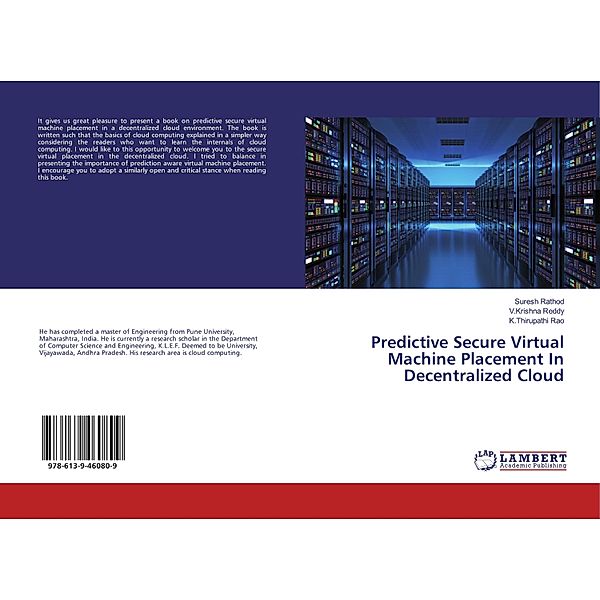 Predictive Secure Virtual Machine Placement In Decentralized Cloud, Suresh Rathod, V.Krishna Reddy, K.Thirupathi Rao