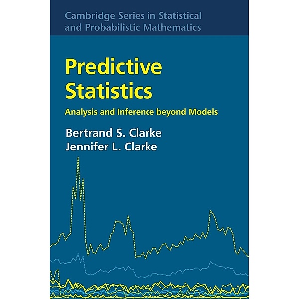 Predictive Statistics, Bertrand S. Clarke, Jennifer L. Clarke