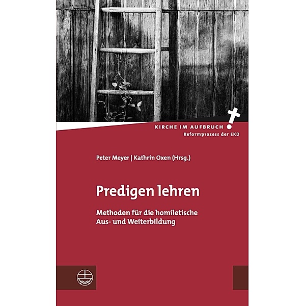 Predigen lehren / Kirche im Aufbruch (KiA) Bd.17