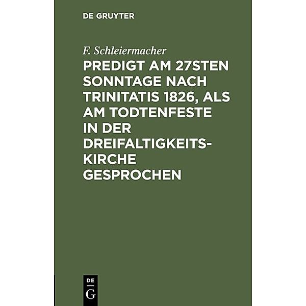 Predigt am 27sten Sonntage nach Trinitatis 1826, als am Todtenfeste in der Dreifaltigkeitskirche gesprochen, F. Schleiermacher