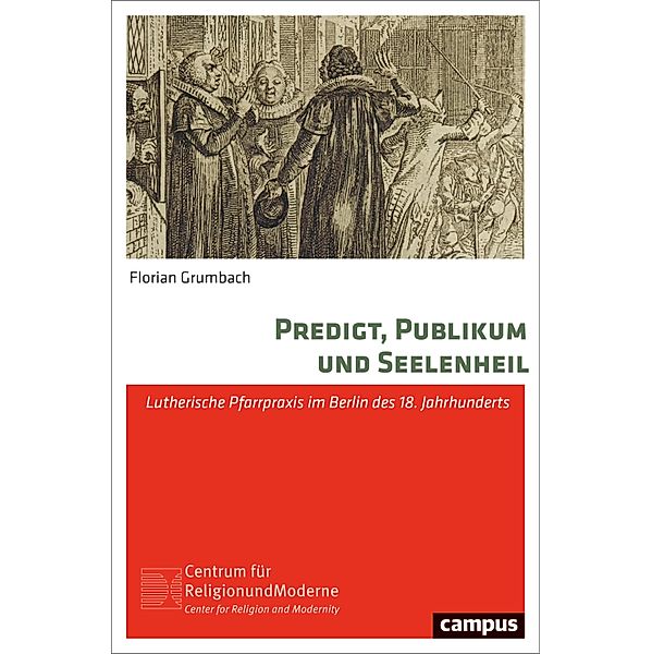 Predigt, Publikum und Seelenheil / Religion und Moderne Bd.23, Florian Grumbach
