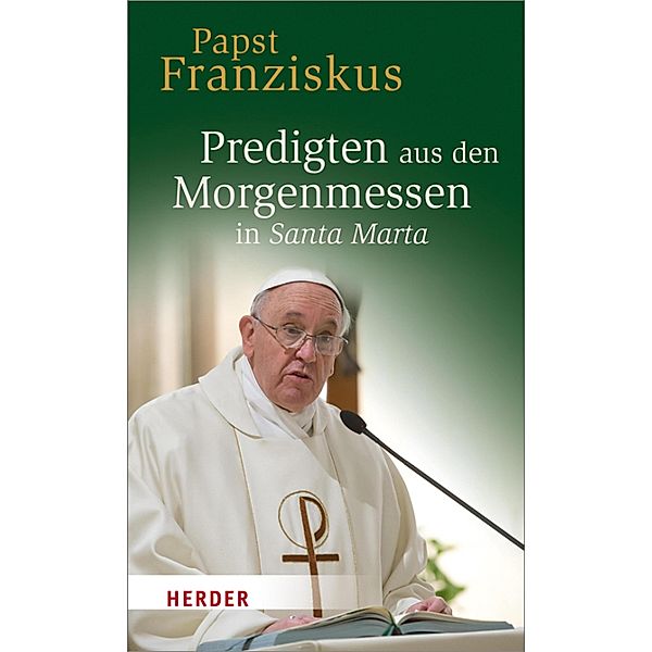 Predigten aus den Morgenmessen in Santa Marta, Papst Franziskus