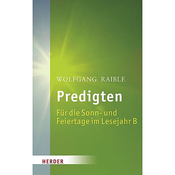 Predigten Für die Sonn- und Feiertage im Lesejahr B, Wolfgang Raible