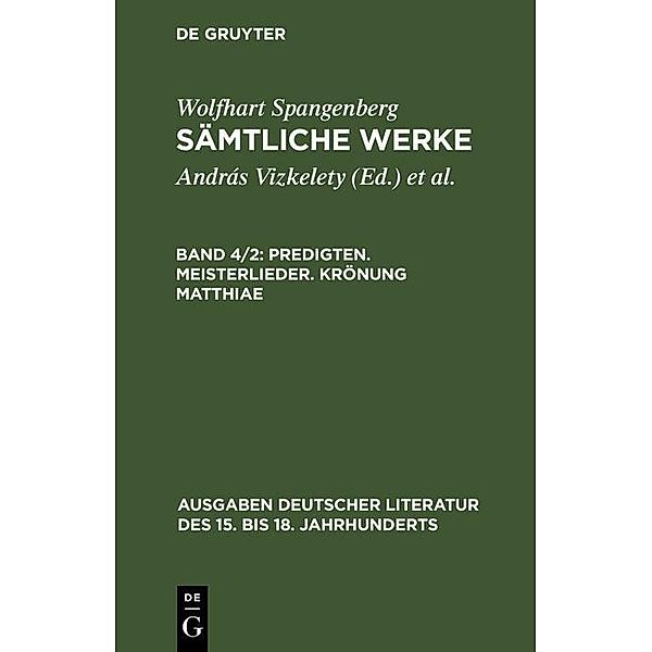 Predigten. Meisterlieder. Krönung Matthiae / Ausgaben deutscher Literatur des 15. bis 18. Jahrhunderts Bd.103