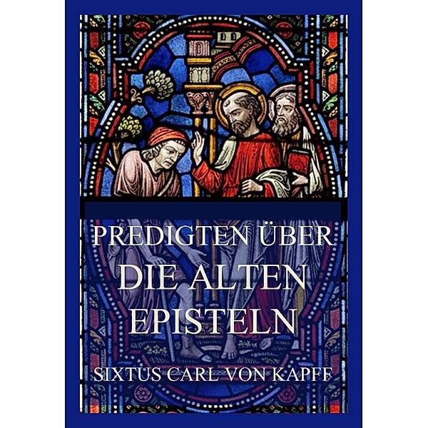 Predigten über die alten Episteln, Sixtus Carl von Kapff