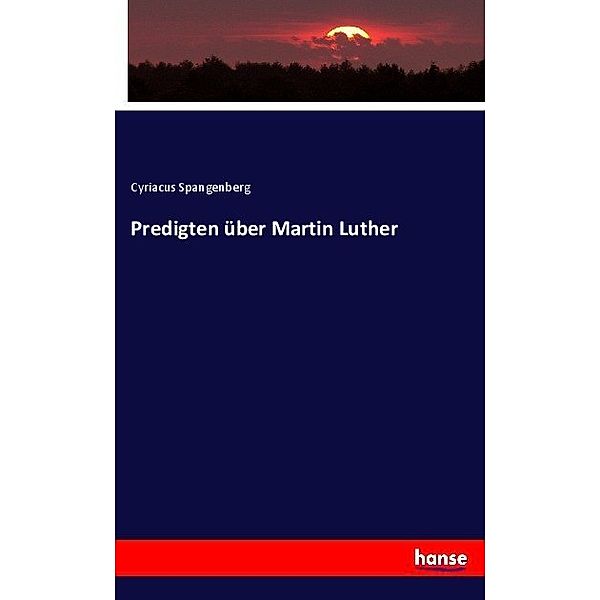 Predigten über Martin Luther, Cyriacus Spangenberg