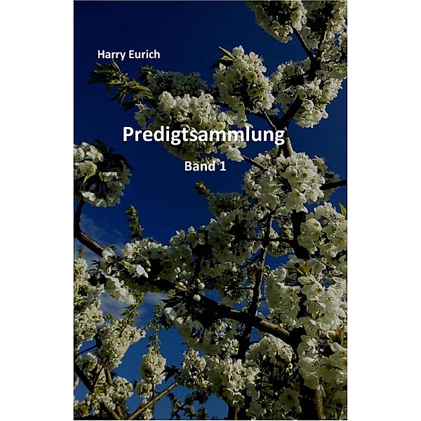 Predigtsammlung / erste Bd.1, Harry Eurich