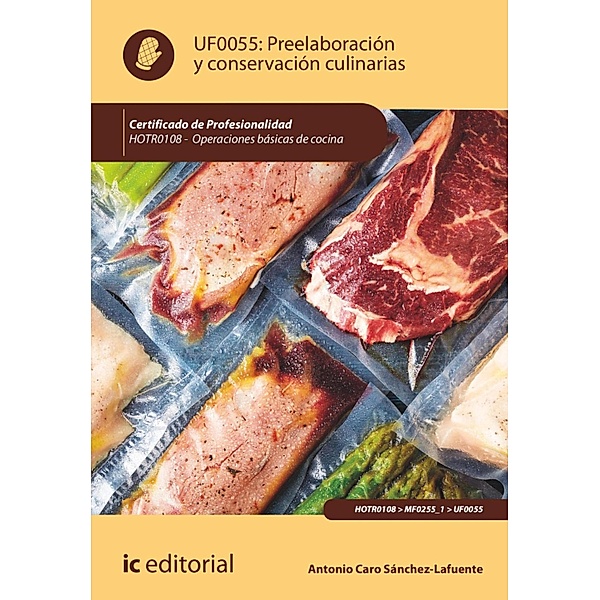 Preelaboración y conservación culinarias. HOTR0108, Antonio Caro Sánchez-Lafuente