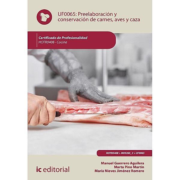 Preelaboración y conservación de carnes, aves y caza. HOTR0408, Manuel Guerrero Aguilera, María Nieves Jiménez Romero, Marta Pino Martín