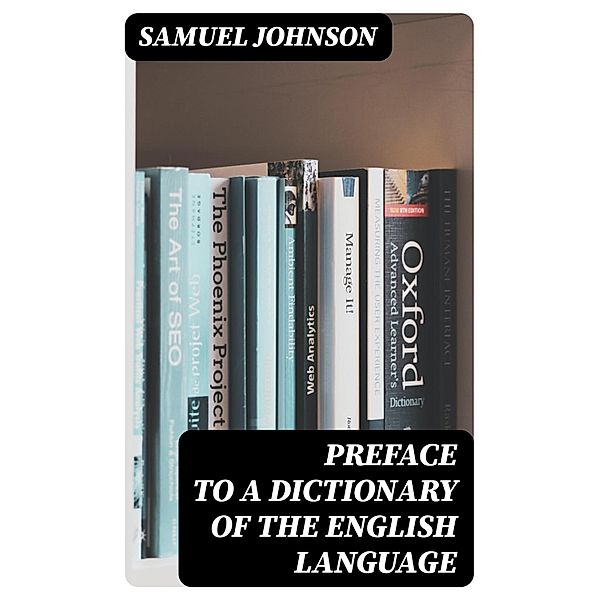 Preface to a Dictionary of the English Language, Samuel Johnson