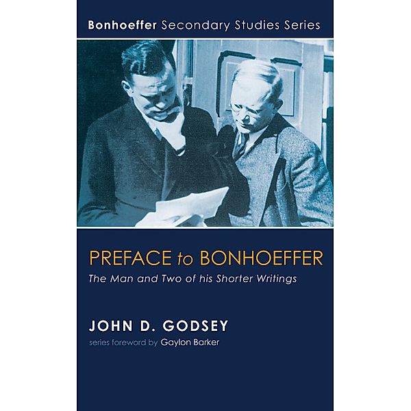 Preface to Bonhoeffer / Bonhoeffer Secondary Studies Series, John D. Godsey