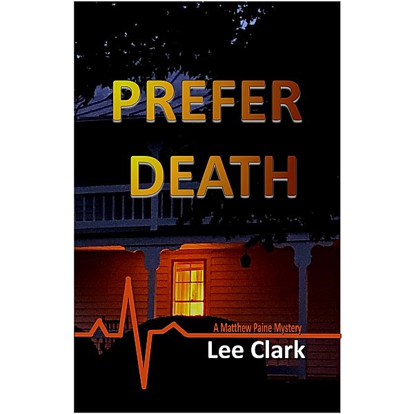 Prefer Death (Matthew Paine Mysteries, #2) / Matthew Paine Mysteries, Lee Clark