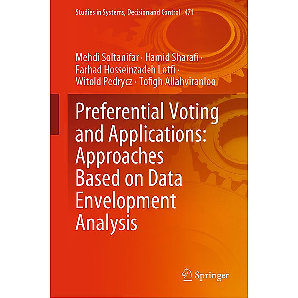 Preferential Voting and Applications: Approaches Based on Data Envelopment Analysis, Mehdi Soltanifar, Hamid Sharafi, Farhad Hosseinzadeh Lotfi, Witold Pedrycz, Tofigh Allahviranloo