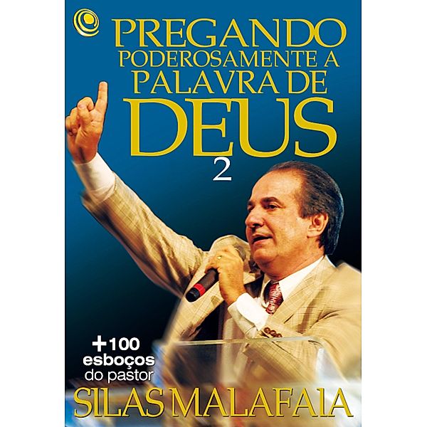 Pregando poderosamente a Palavra de Deus 2, Silas Malafaia