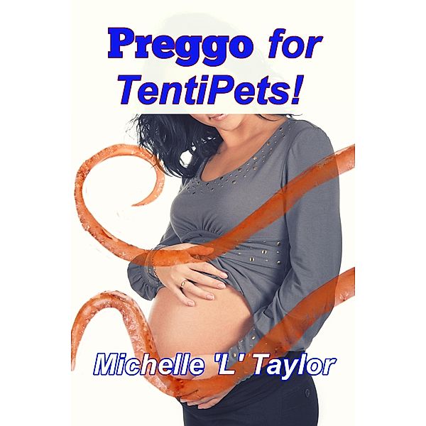 Preggo for TentiPets!, Michelle 'L' Taylor