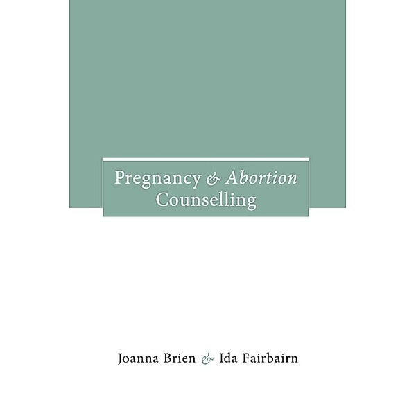 Pregnancy and Abortion Counselling, Joanna Brien, Ida Fairbairn