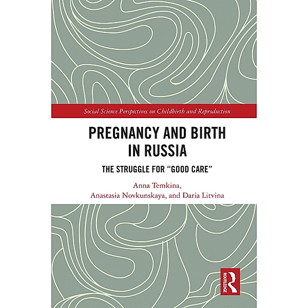 Pregnancy and Birth in Russia, Anna Temkina, Anastasia Novkunskaya, Daria Litvina