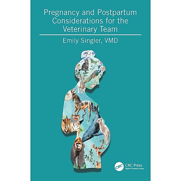 Pregnancy and Postpartum Considerations for the Veterinary Team, Emily Singler