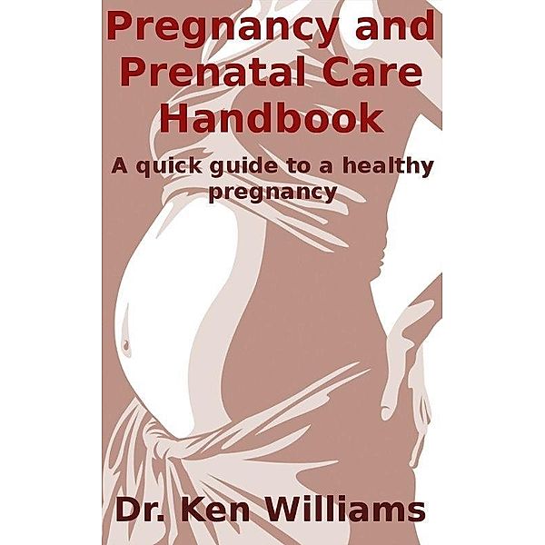 Pregnancy and Prenatal Care Handbook / EDUBook LDA, Ken Williams