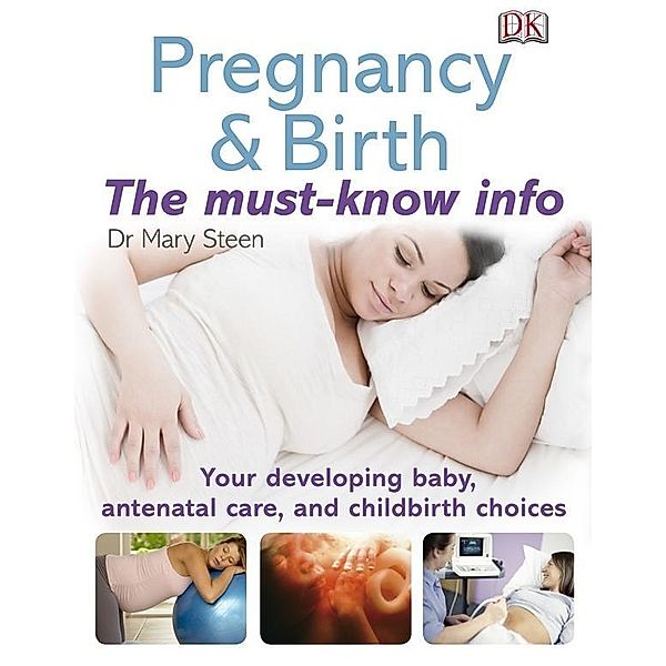 Pregnancy & Birth - the Must-Know Info, Mary Steen