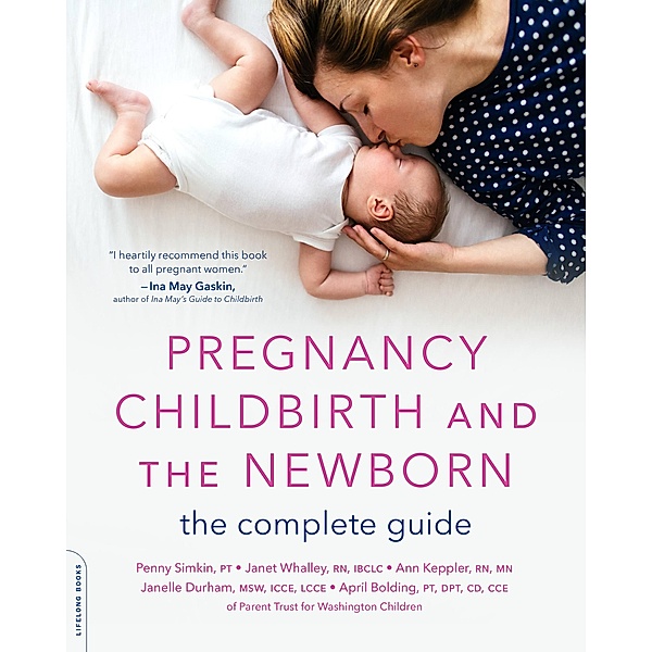 Pregnancy, Childbirth, and the Newborn, Penny Simkin, Janet Whalley, Ann Keppler, Janelle Durham, April Bolding