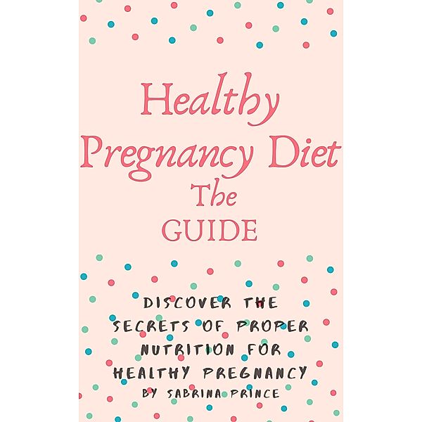 Pregnancy Diet Secrets, Sabrina Prince