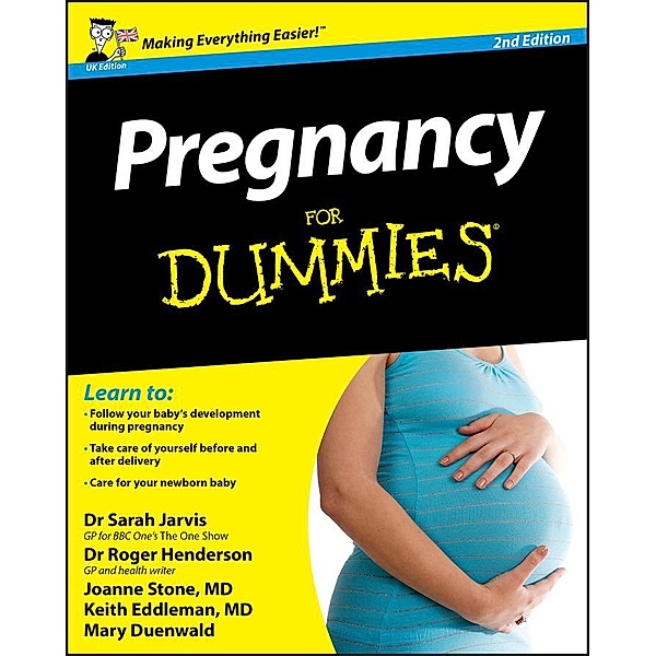 Pregnancy For Dummies, 2nd UK Edition, Sarah Jarvis, Roger Henderson, Joanne Stone, Keith Eddleman, Mary Duenwald