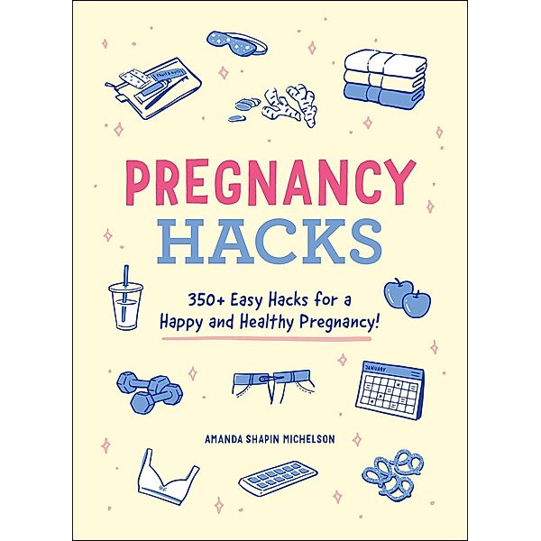Pregnancy Hacks, Amanda Shapin Michelson