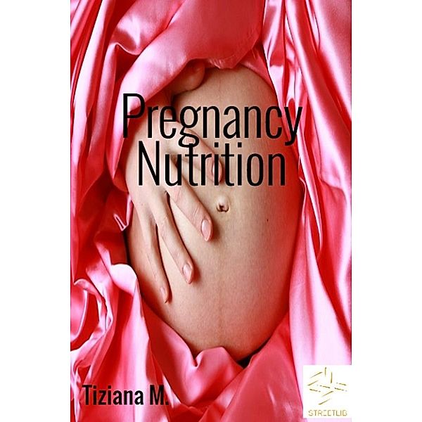 Pregnancy Nutrition, Tiziana M.