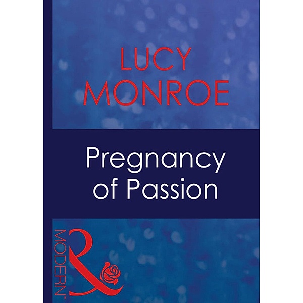 Pregnancy Of Passion (Mills & Boon Modern) (Expecting!, Book 28) / Mills & Boon Modern, Lucy Monroe