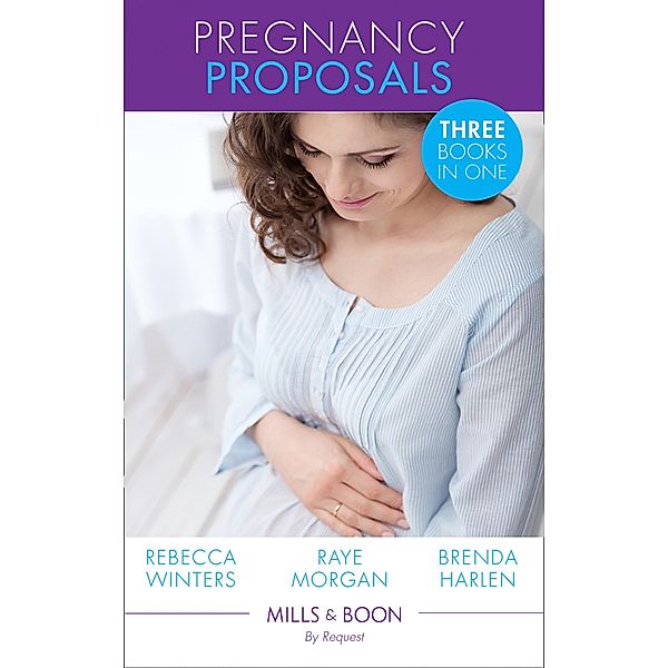 Pregnancy Proposals: The Duke's Baby (Baby on Board, Book 6) / The Boss's Pregnancy Proposal / The Marriage Solution (Mills & Boon By Request) / Mills & Boon By Request, Rebecca Winters, Raye Morgan, Brenda Harlen