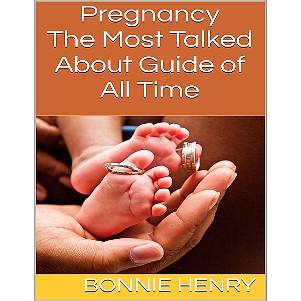 Pregnancy: The Most Talked About Guide of All Time, Bonnie Henry