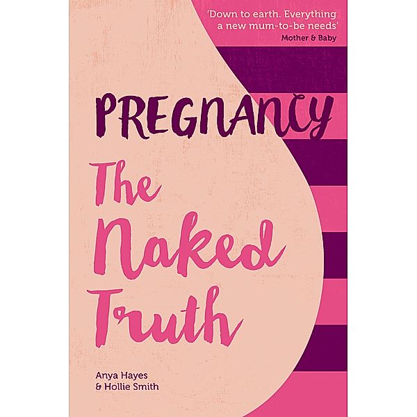 Pregnancy The Naked Truth, Anya Hayes, Hollie Smith
