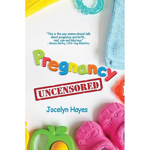 Pregnancy Uncensored, Jocelyn Hayes