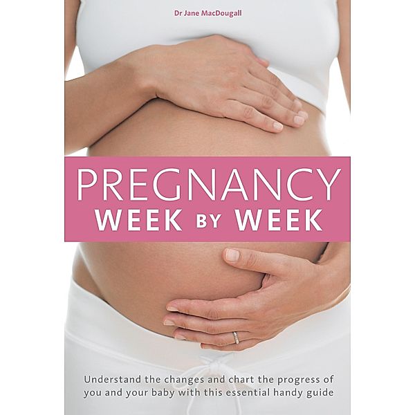 Pregnancy Week by Week, Jane Macdougall