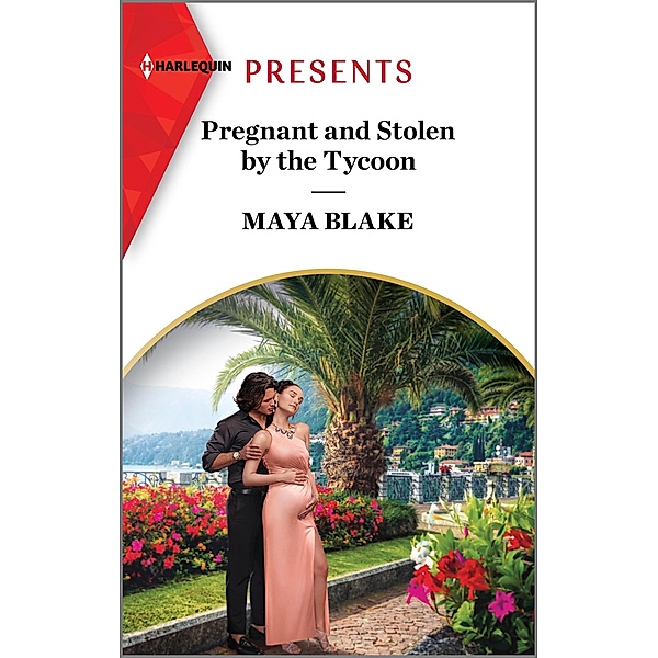 Pregnant and Stolen by the Tycoon, Maya Blake