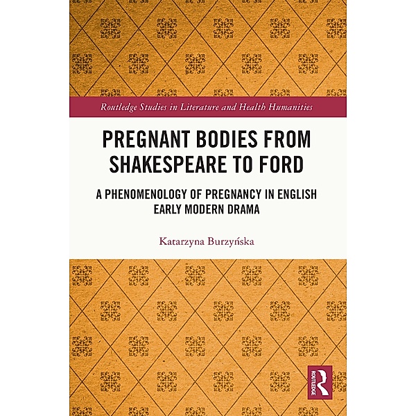 Pregnant Bodies from Shakespeare to Ford, Katarzyna Burzynska