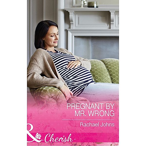 Pregnant By Mr Wrong (The McKinnels of Jewell Rock, Book 2) (Mills & Boon Cherish), Rachael Johns