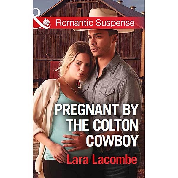Pregnant By The Colton Cowboy / The Coltons of Shadow Creek Bd.3, Lara Lacombe
